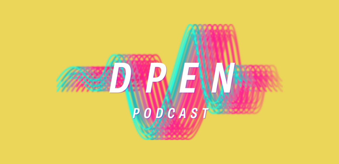 Dpen, il podcast “live” di Palla e Zap che racconta la complessità del mondo