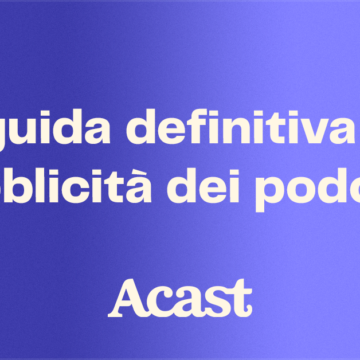 La guida definitiva alla pubblicità nei podcast